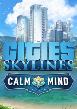 Cities: Skylines - Calm The Mind Radio постер (cover)