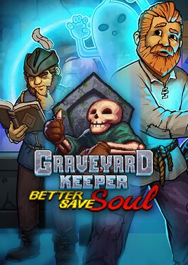 Graveyard Keeper - Better Save Soul постер (cover)