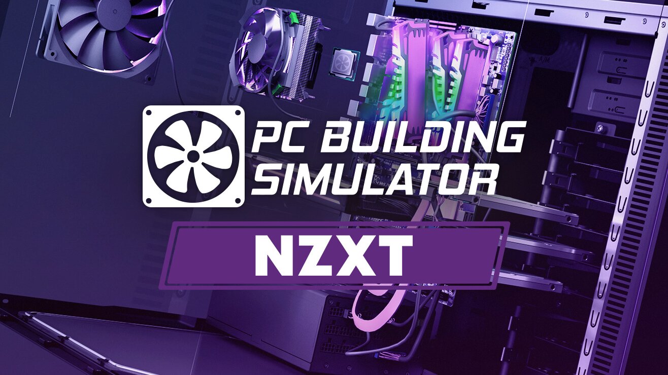 PC Building Simulator - NZXT Workshop